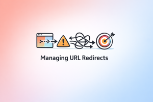 Best practices for managing URL redirects at scale including centralization, documentation, and avoiding redirect chains and loops